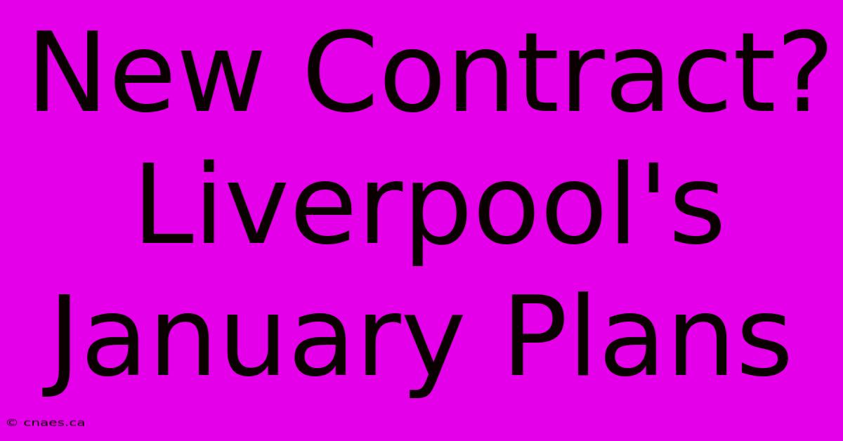 New Contract? Liverpool's January Plans