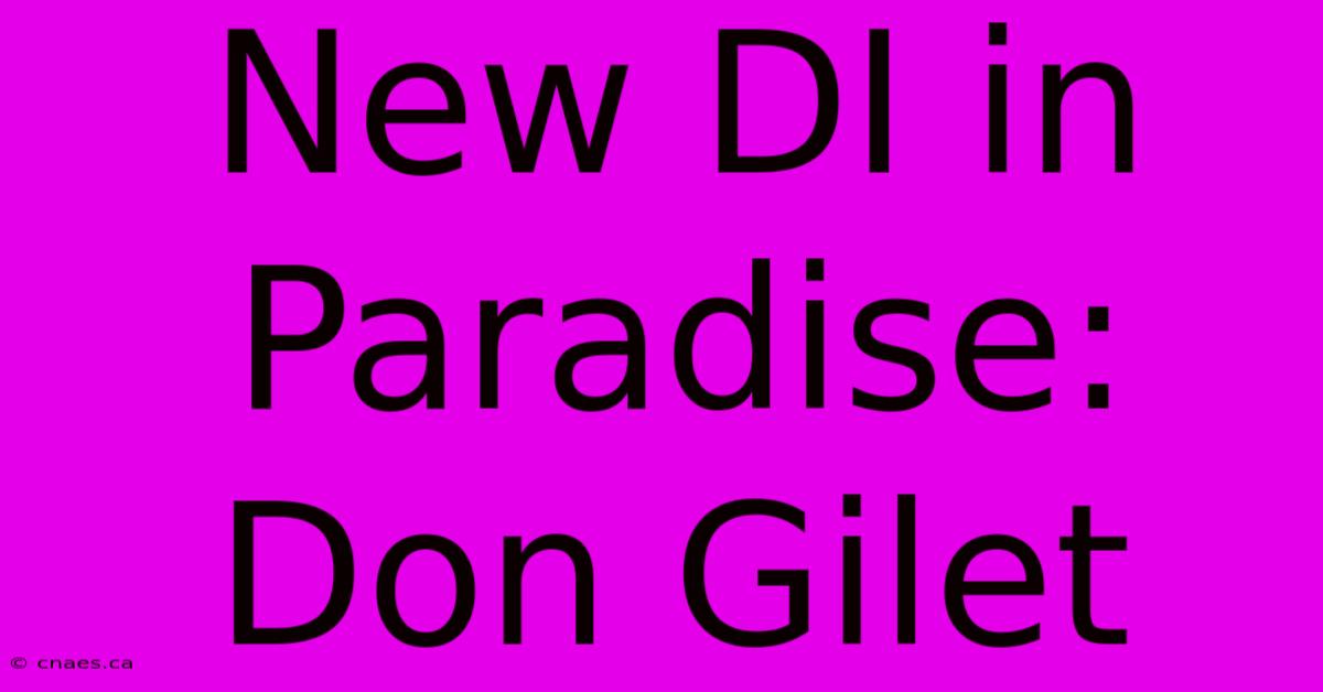 New DI In Paradise: Don Gilet