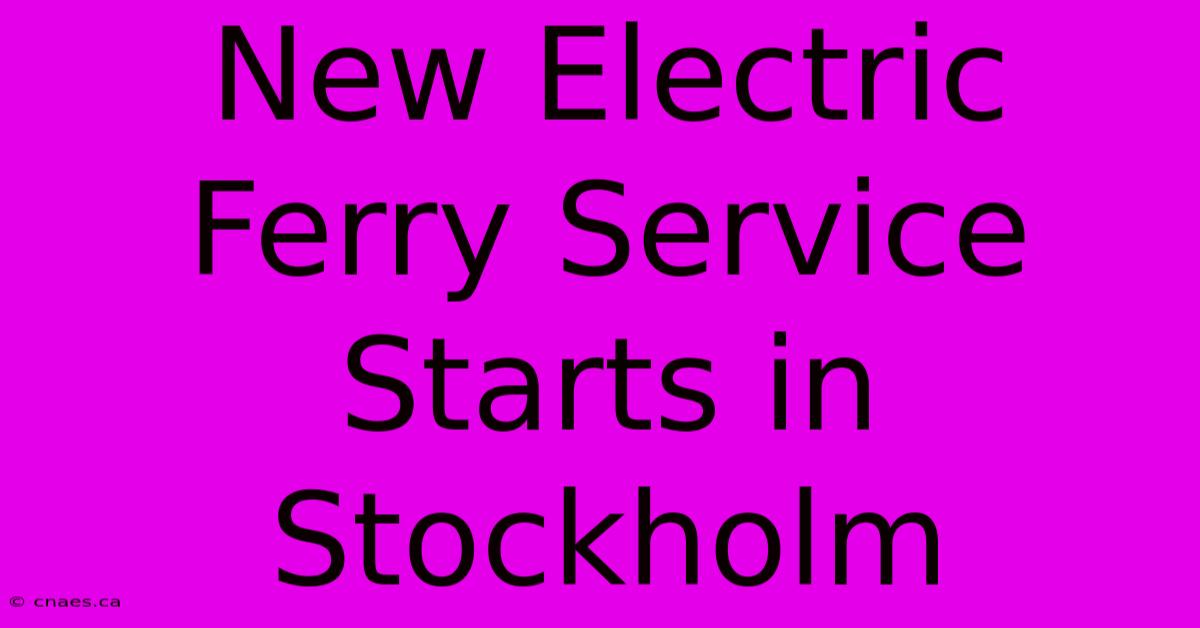 New Electric Ferry Service Starts In Stockholm