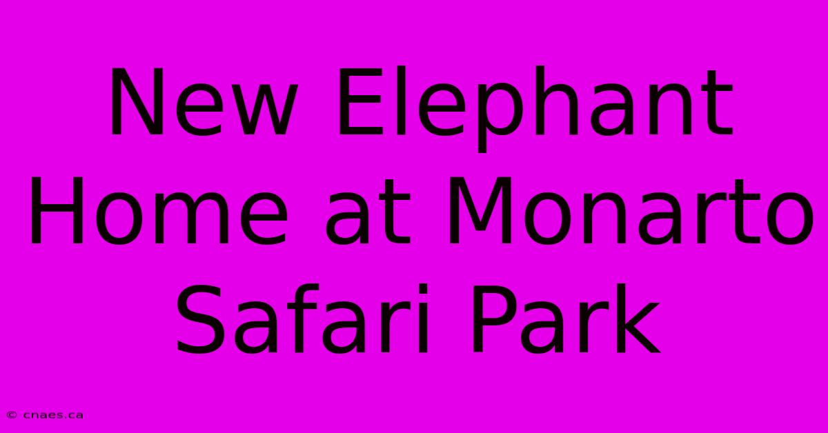 New Elephant Home At Monarto Safari Park