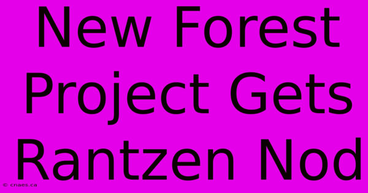 New Forest Project Gets Rantzen Nod