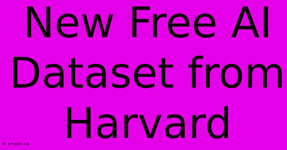 New Free AI Dataset From Harvard