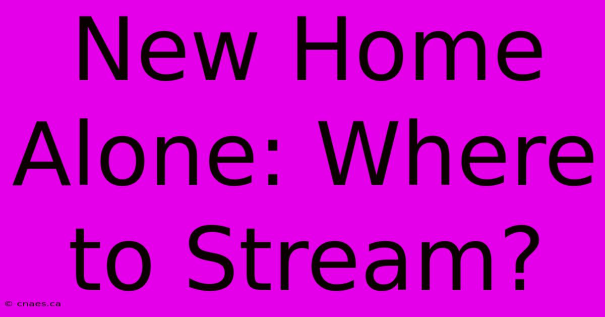 New Home Alone: Where To Stream?