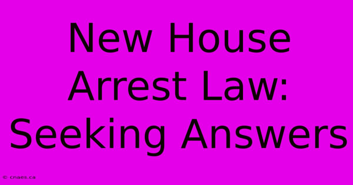 New House Arrest Law: Seeking Answers