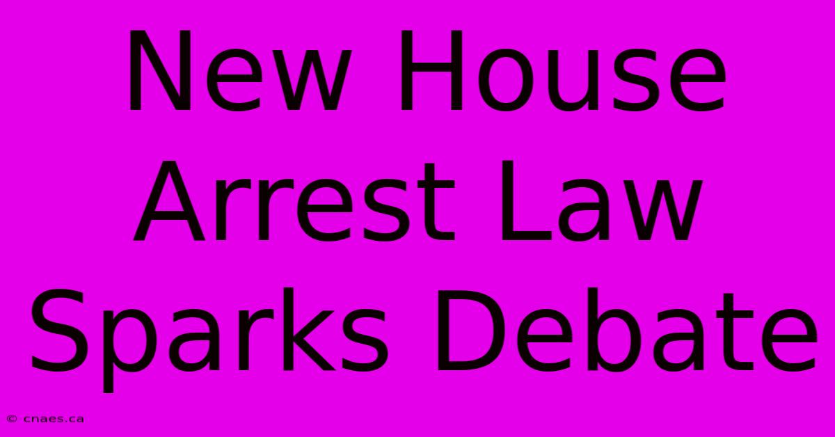 New House Arrest Law Sparks Debate