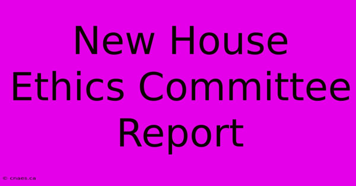 New House Ethics Committee Report