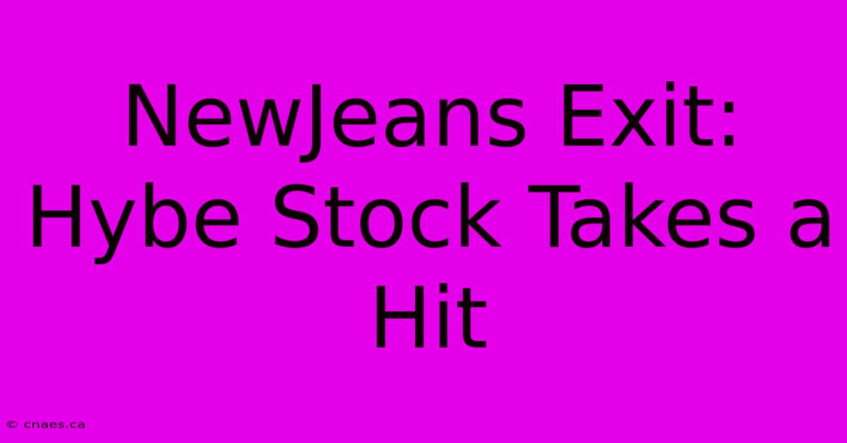 NewJeans Exit: Hybe Stock Takes A Hit