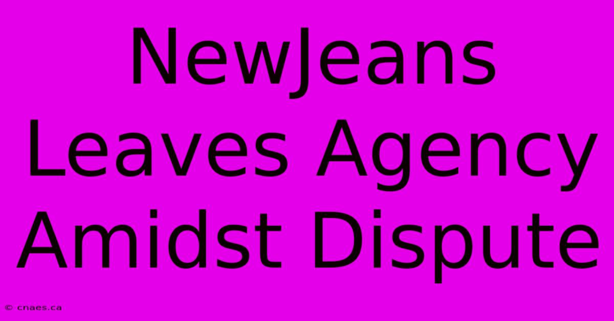 NewJeans Leaves Agency Amidst Dispute