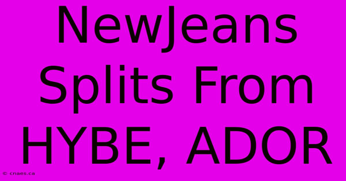 NewJeans Splits From HYBE, ADOR