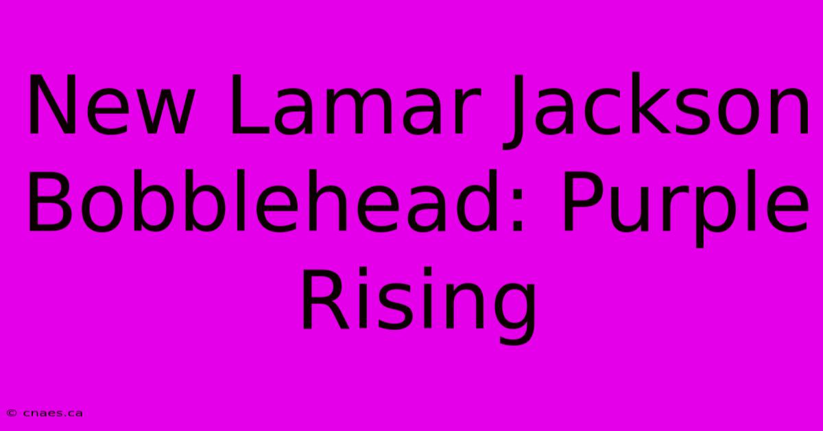 New Lamar Jackson Bobblehead: Purple Rising