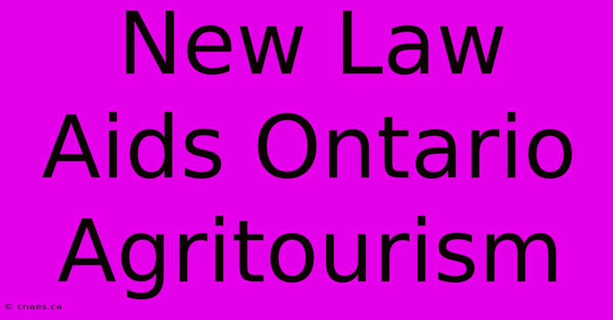 New Law Aids Ontario Agritourism