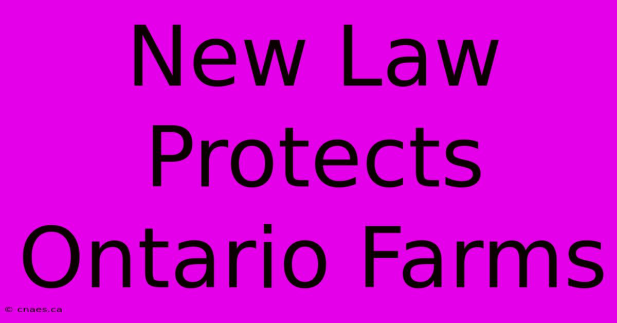 New Law Protects Ontario Farms