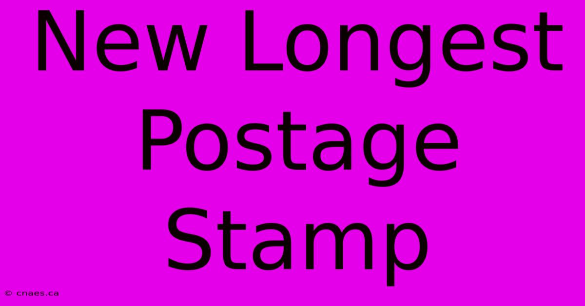 New Longest Postage Stamp