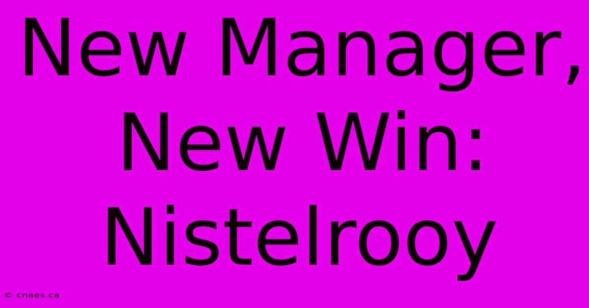 New Manager, New Win: Nistelrooy