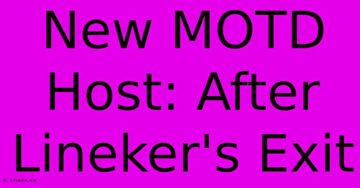 New MOTD Host: After Lineker's Exit