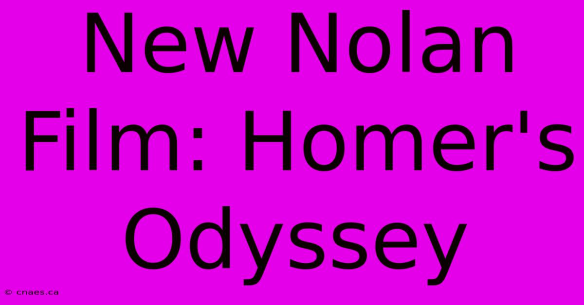 New Nolan Film: Homer's Odyssey