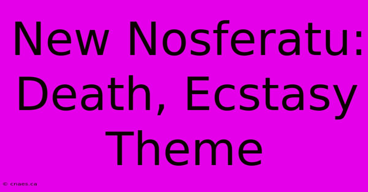 New Nosferatu: Death, Ecstasy Theme