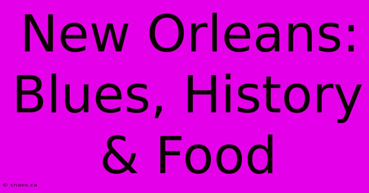 New Orleans: Blues, History & Food