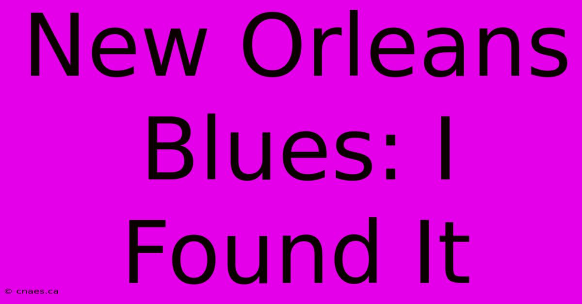 New Orleans Blues: I Found It