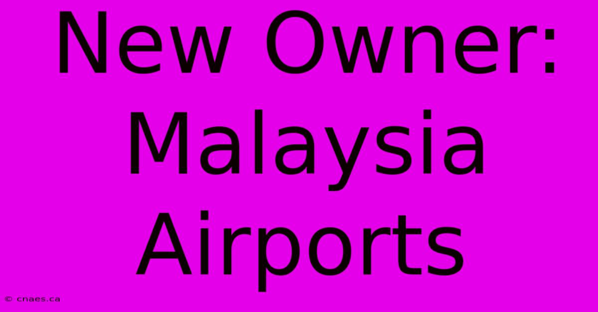 New Owner: Malaysia Airports