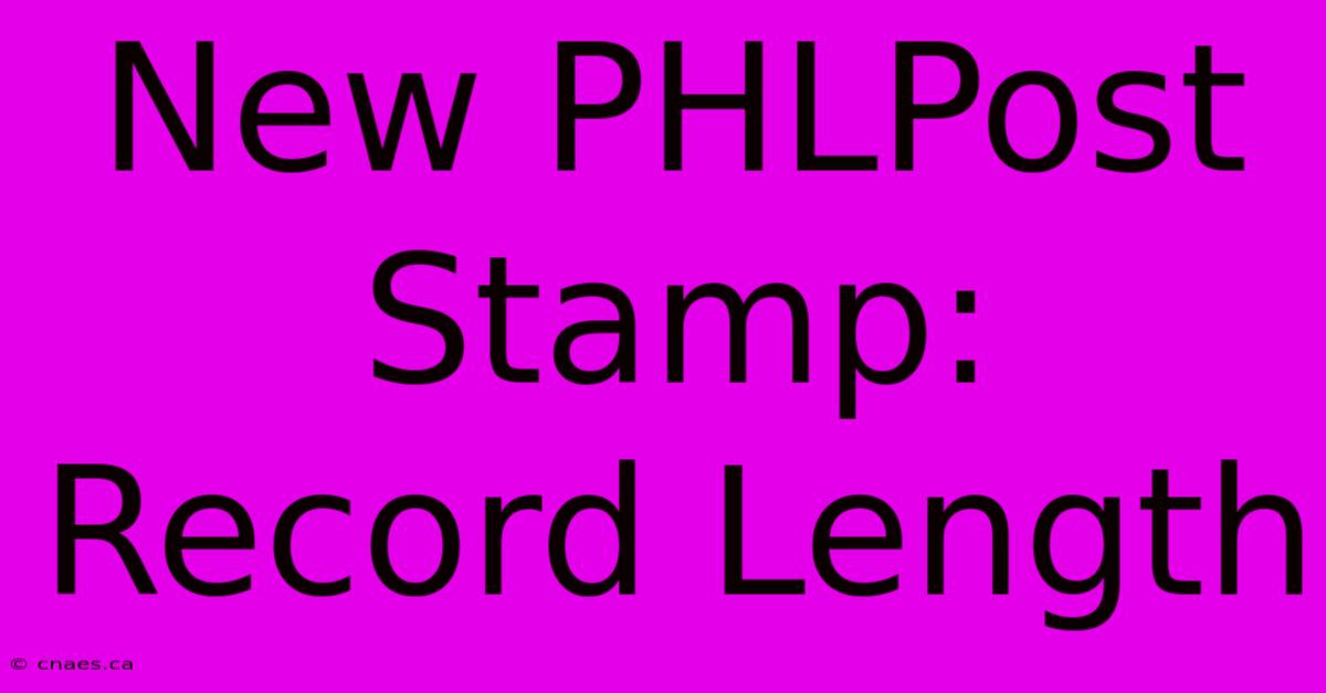 New PHLPost Stamp: Record Length