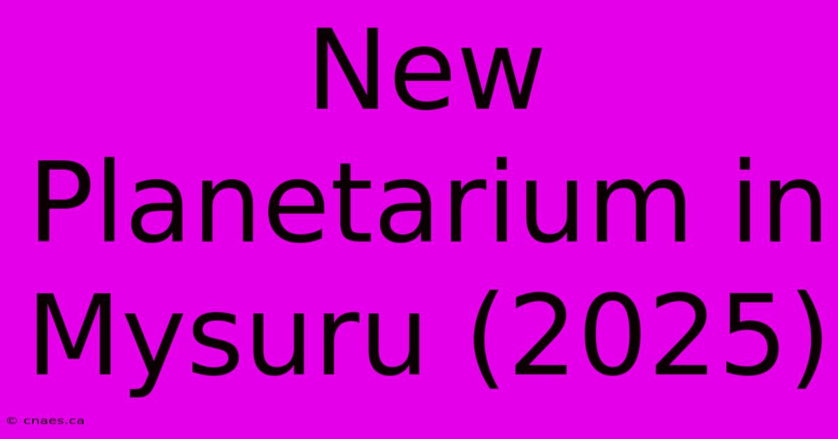 New Planetarium In Mysuru (2025)