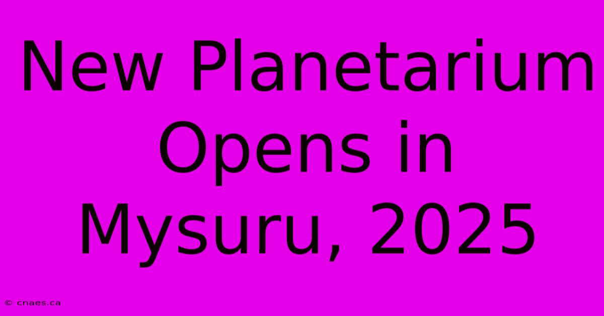 New Planetarium Opens In Mysuru, 2025