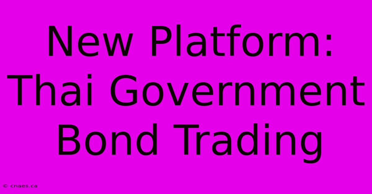 New Platform: Thai Government Bond Trading