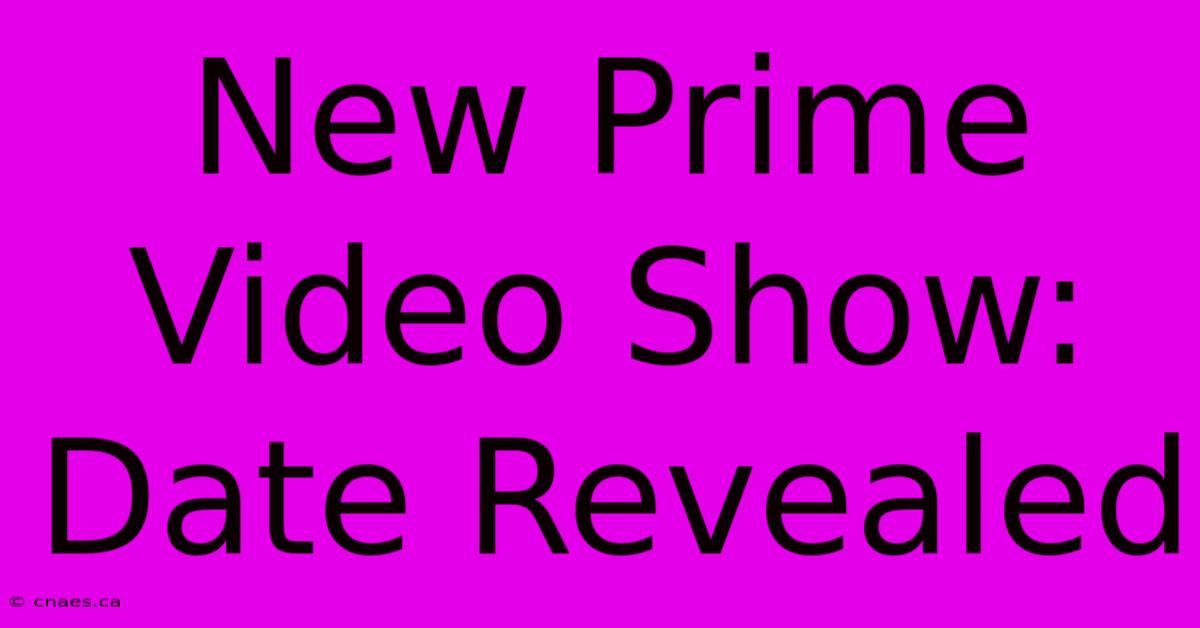 New Prime Video Show: Date Revealed