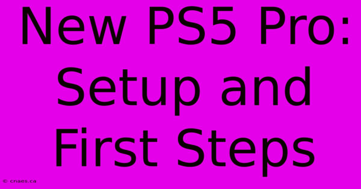 New PS5 Pro: Setup And First Steps