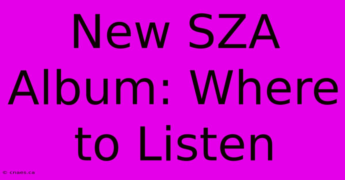 New SZA Album: Where To Listen