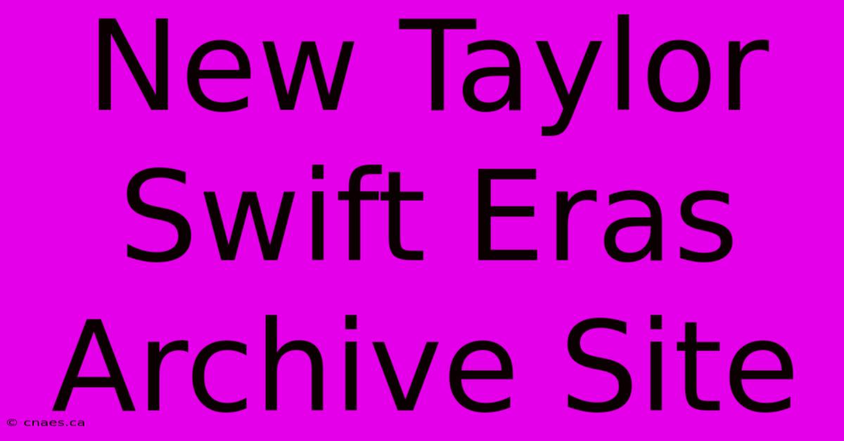 New Taylor Swift Eras Archive Site