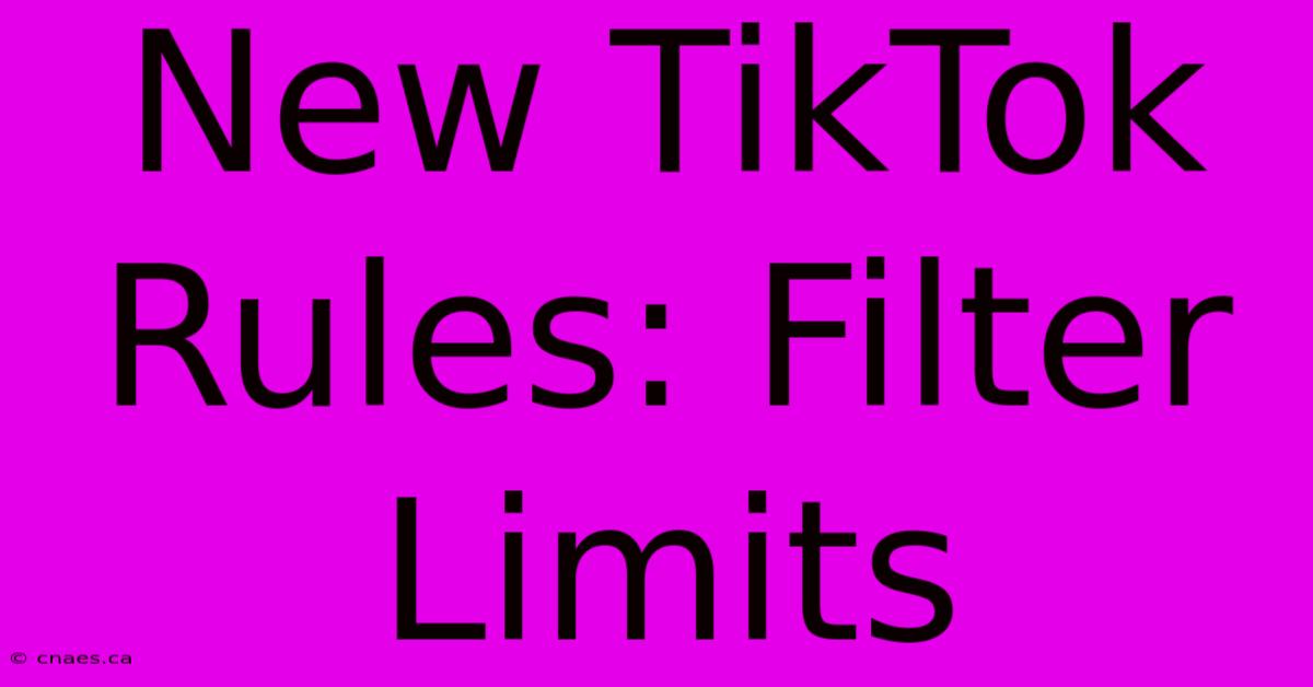 New TikTok Rules: Filter Limits