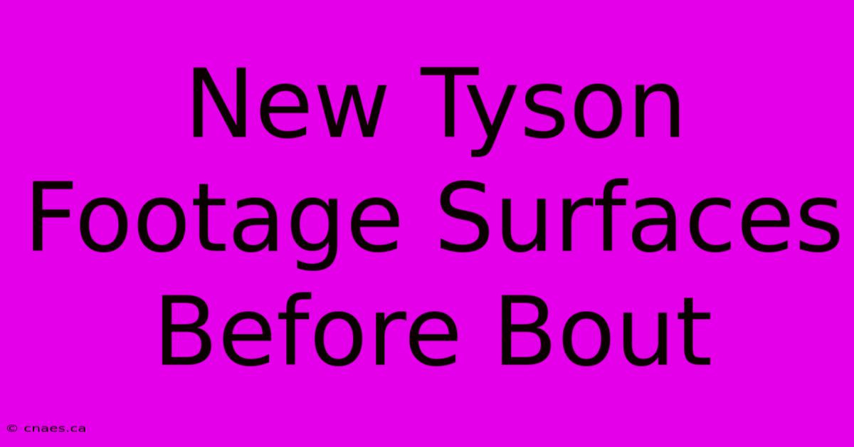 New Tyson Footage Surfaces Before Bout