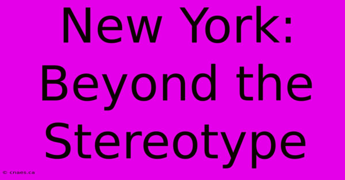 New York: Beyond The Stereotype