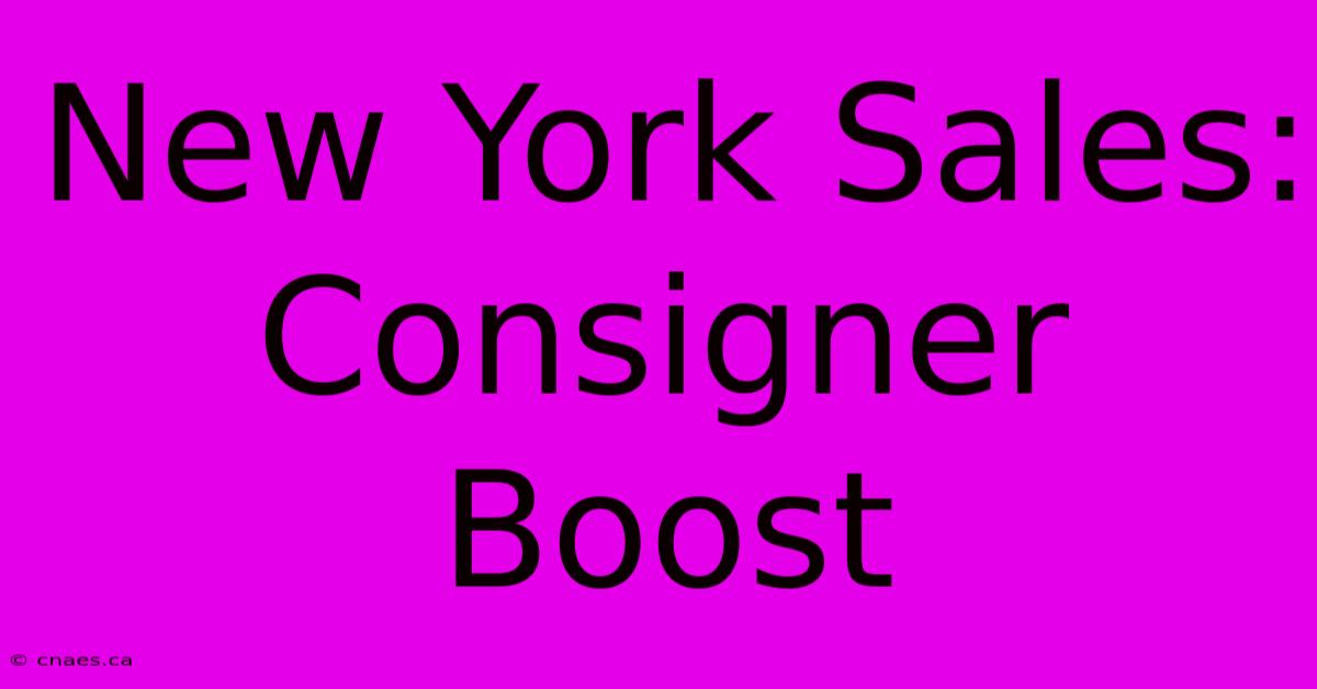 New York Sales: Consigner Boost