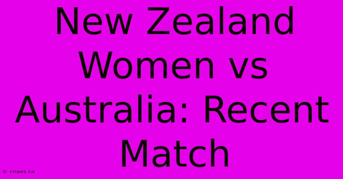 New Zealand Women Vs Australia: Recent Match