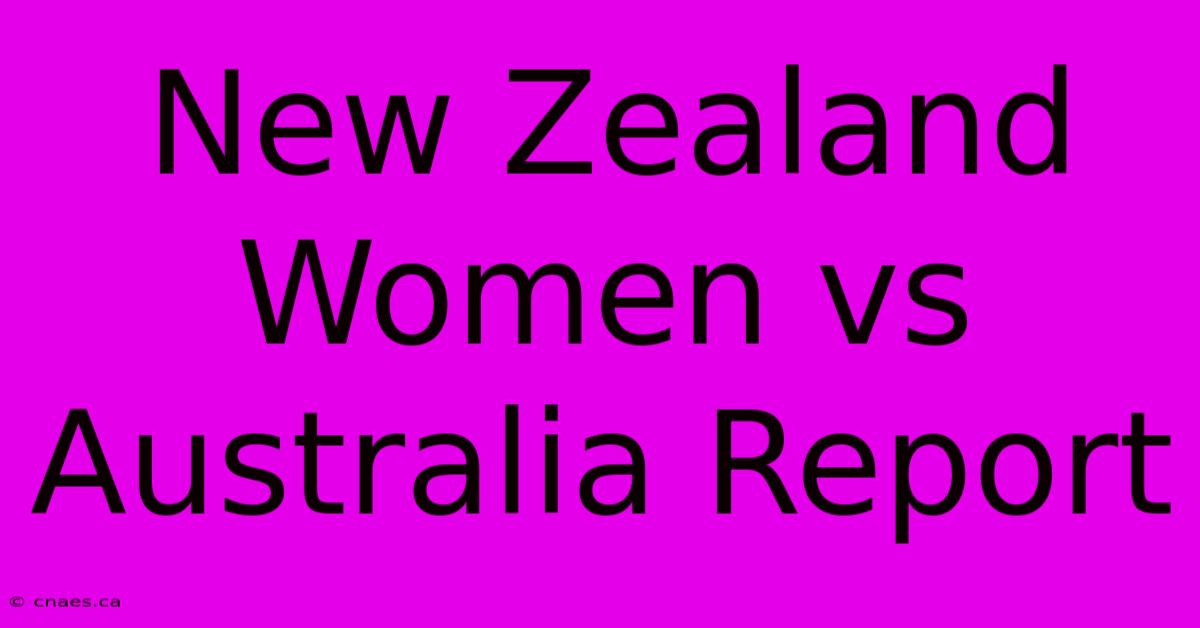 New Zealand Women Vs Australia Report