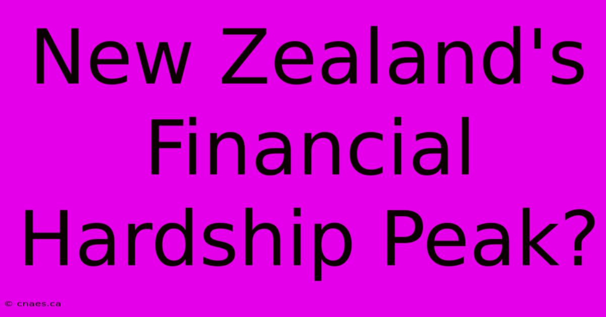 New Zealand's Financial Hardship Peak?