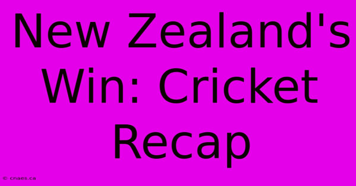 New Zealand's Win: Cricket Recap