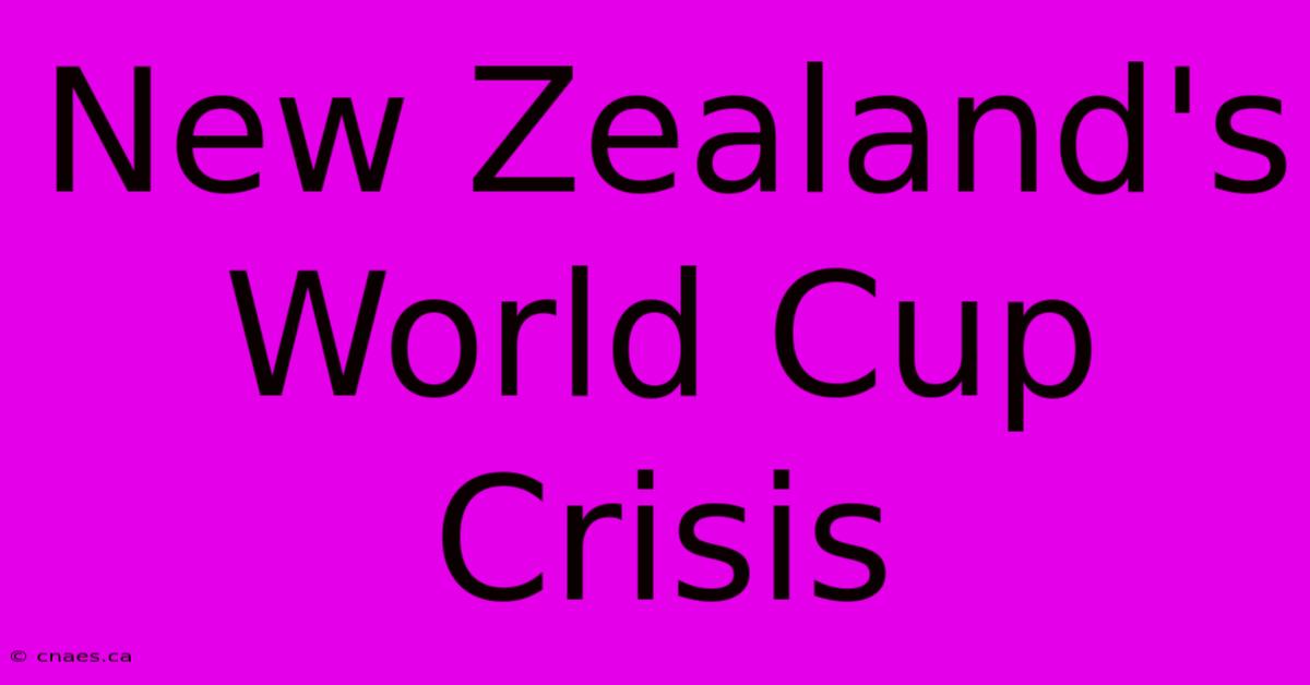 New Zealand's World Cup Crisis