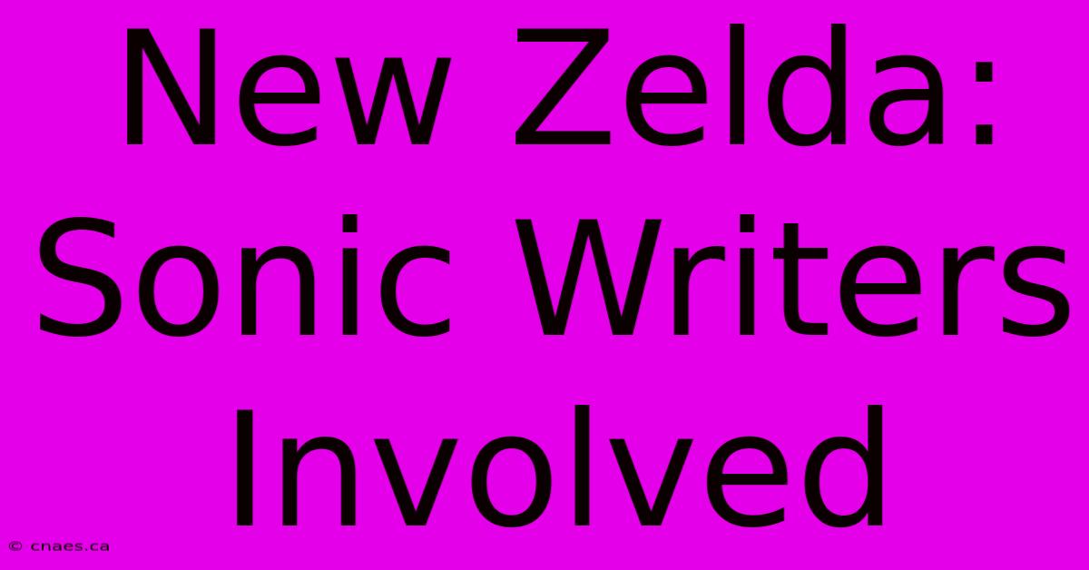 New Zelda: Sonic Writers Involved