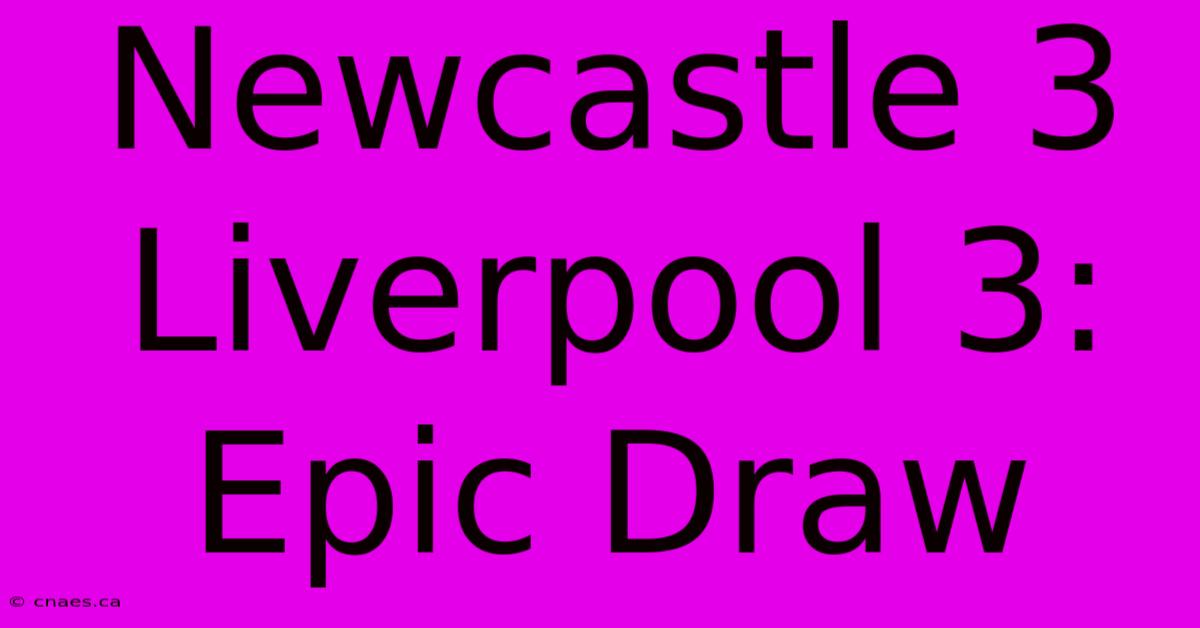 Newcastle 3 Liverpool 3: Epic Draw