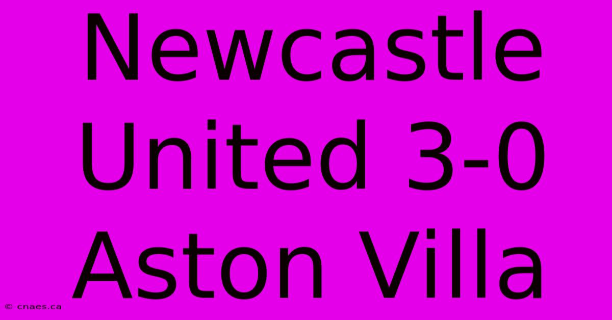 Newcastle United 3-0 Aston Villa