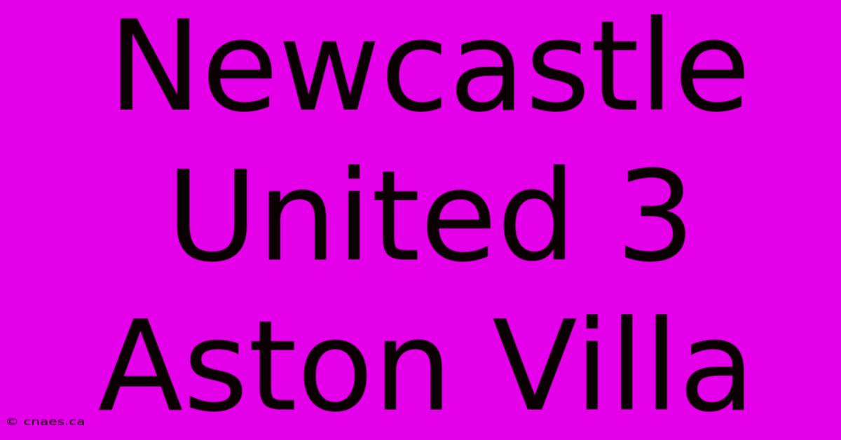 Newcastle United 3 Aston Villa