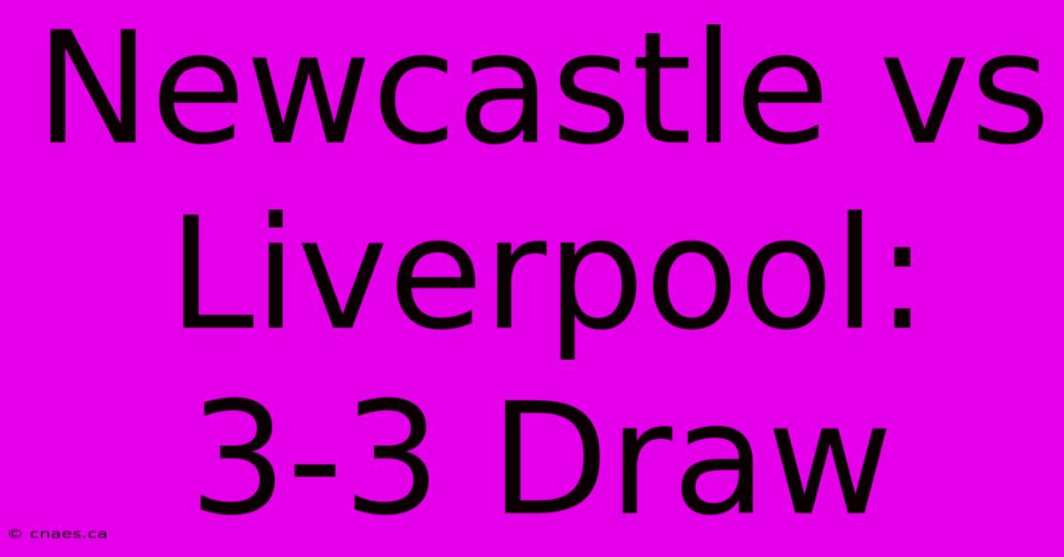 Newcastle Vs Liverpool: 3-3 Draw