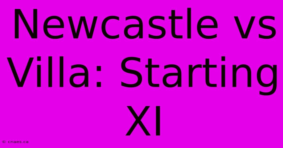 Newcastle Vs Villa: Starting XI