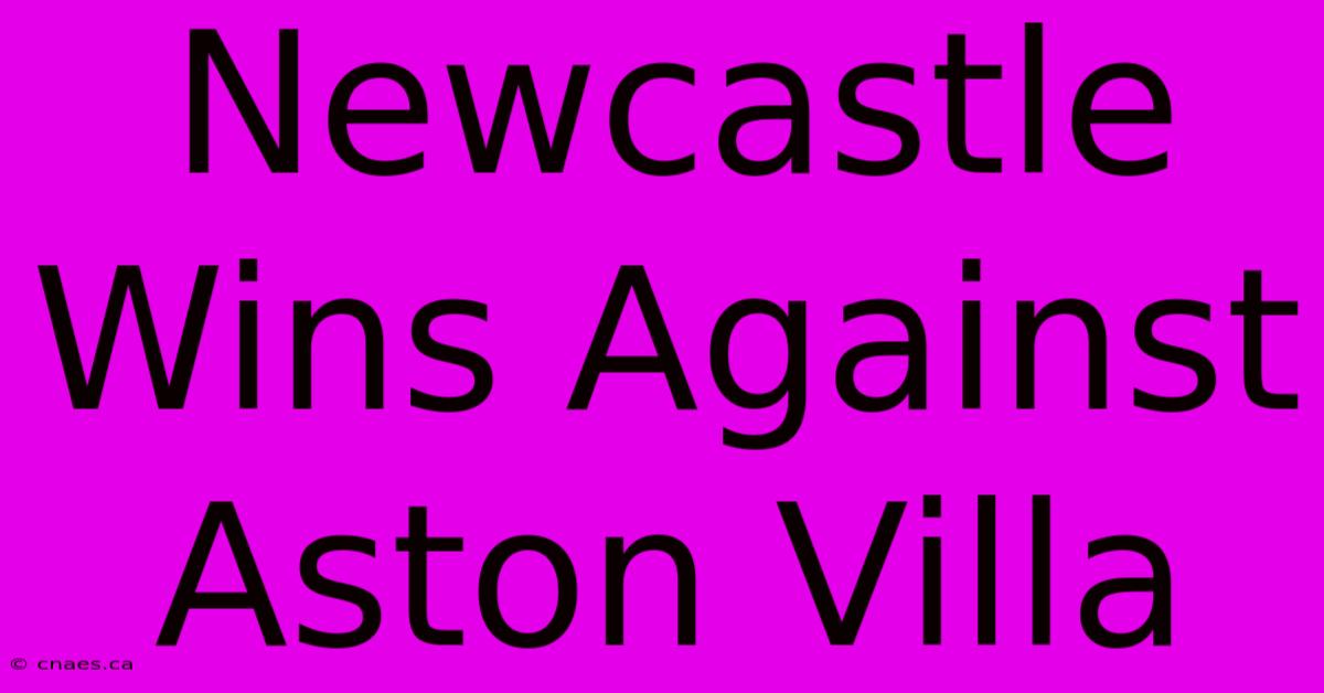 Newcastle Wins Against Aston Villa