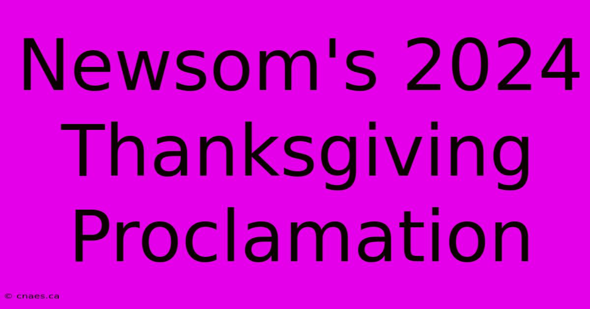 Newsom's 2024 Thanksgiving Proclamation