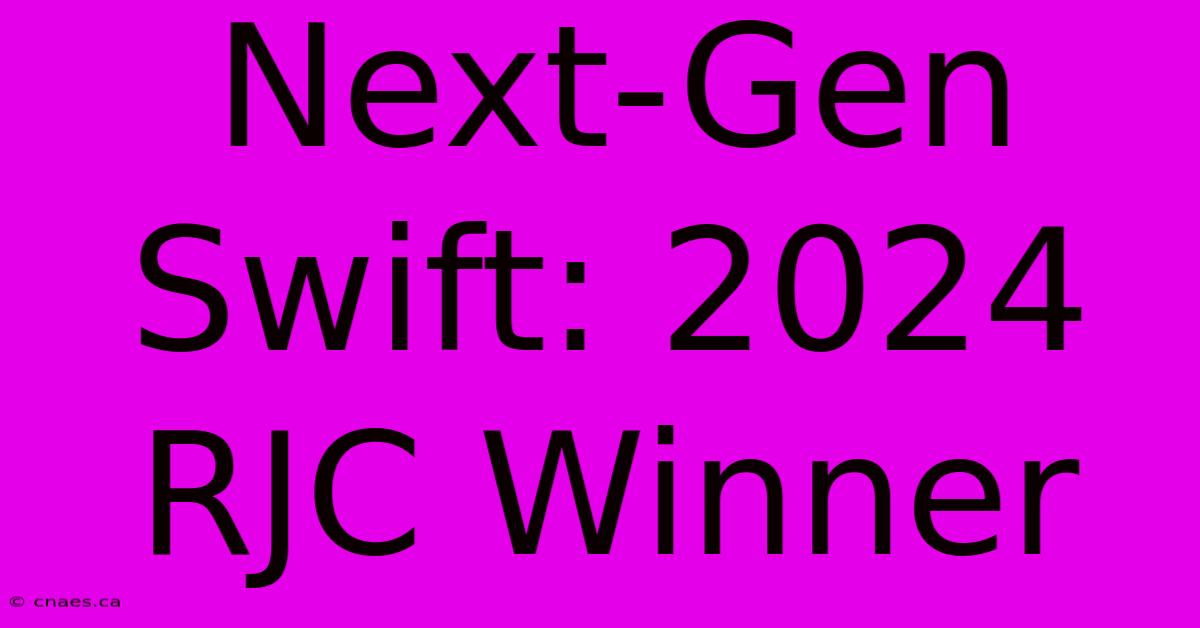 Next-Gen Swift: 2024 RJC Winner